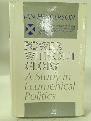 Bild des Verkufers fr Power Without Glory: A Study in Ecumenical Politics zum Verkauf von World of Rare Books