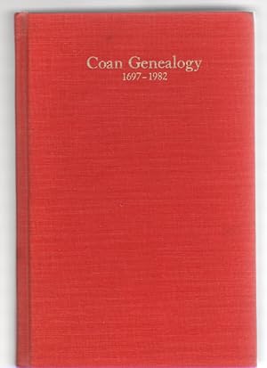 Seller image for Coan Genealogy 1697-1982 Peter and George of East Hampton, Long Island, and Guilford, Connecticut With Their Descendants in the Coan Line As Well As Other Lines for sale by McCormick Books