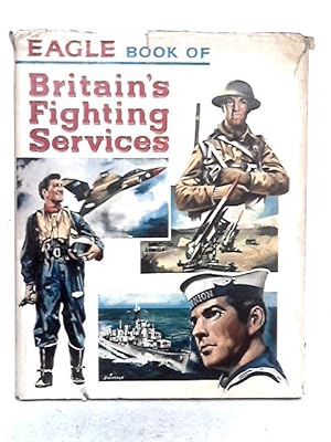 Image du vendeur pour Eagle Book of Britain's Fighting Services mis en vente par World of Rare Books