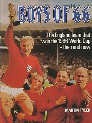 Seller image for BOYS OF '66. THE ENGLAND TEAM THAT WON THE 1966 WORLD CUP - THEN AND NOW for sale by Sportspages