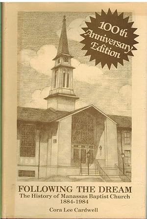 Bild des Verkufers fr FOLLOWING THE DREAM The History of Manassas Baptist Church 1884-1984 zum Verkauf von The Avocado Pit