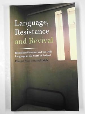 Seller image for Language, resistance and revival: Republican prisoners and the Irish language in the North of Ireland for sale by Cotswold Internet Books