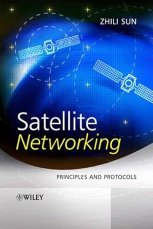 Immagine del venditore per Satellite Networking. Principles and Protocols. venduto da Antiquariat Thomas Haker GmbH & Co. KG