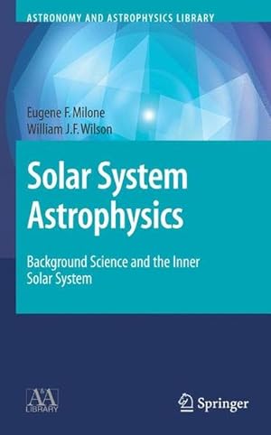 Seller image for Solar System Astrophysics : A Text for the Science of Planetary Systems. (=Astronomy and Astrophysics Library). for sale by Antiquariat Thomas Haker GmbH & Co. KG