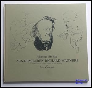 Aus dem Leben Richard Wagners. (Signiert). Mit Erläuterungen in sieben Stationen mit einem Vorabe...