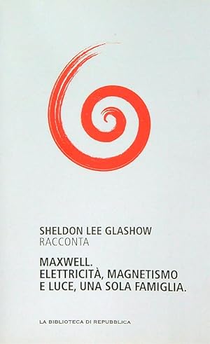 Bild des Verkufers fr Maxwell. Elettricita', magnetismo e luce, una sola famiglia zum Verkauf von Librodifaccia