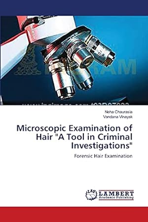 Bild des Verkufers fr Microscopic Examination of Hair "A Tool in Criminal Investigations": Forensic Hair Examination zum Verkauf von WeBuyBooks