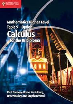 Bild des Verkufers fr Mathematics Higher Level for the Ib Diploma Option Topic 9 Calculus zum Verkauf von AHA-BUCH GmbH