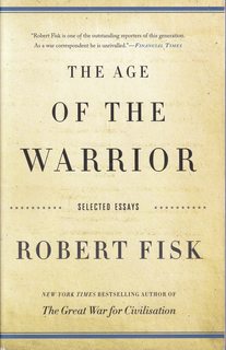 Seller image for The Age of the Warrior: Selected Essays by Robert Fisk for sale by Never Too Many Books