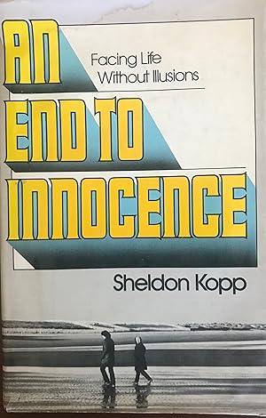 An End to Innocence: Facing Life Without Illusions