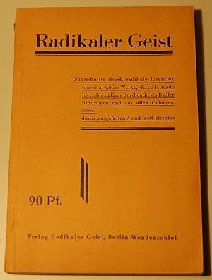 Radikaler Geist. Querschnitte durch radikale Literatur (das sind solche Werke, deren leitende Ide...