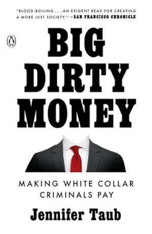 Bild des Verkufers fr Big Dirty Money: Making White Collar Criminals Pay zum Verkauf von AHA-BUCH GmbH