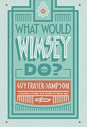 Seller image for What Would Wimsey Do? (Volume 1) (Not-Quite Golden Age (1)) by Fraser-Sampson, Guy [Paperback ] for sale by booksXpress