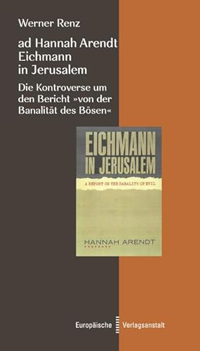 Bild des Verkufers fr ad Hannah Arendt - Eichmann in Jerusalem : Die Kontroverse um den Bericht "von der Banalitt des Bsen" zum Verkauf von AHA-BUCH GmbH