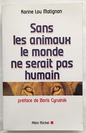 Sans les animaux le monde ne serait pas humain