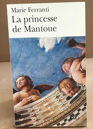 Image du vendeur pour La Princesse de Mantoue - Grand Prix du Roman de l'Acadmie Franaise 2002 mis en vente par librairie philippe arnaiz