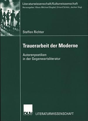 Seller image for Trauerarbeit der Moderne,Autorenpoetiken in der Gegenwartsliteratur for sale by Antiquariat Kastanienhof