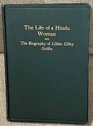 Seller image for The Life of a Hindu Woman and The Biography of Libbie Gilley Griffin for sale by My Book Heaven