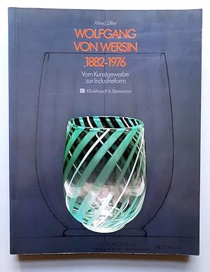 Wolfgang von Wersin 1882-1976 - Vom Kunstgewerbe zur Industrieform