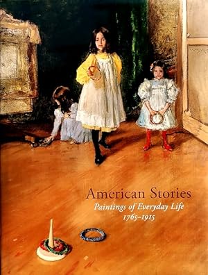 Seller image for American Stories: Paintings of Everyday Life, 1765-1915 for sale by LEFT COAST BOOKS