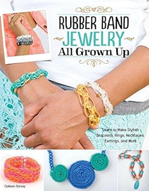 Bild des Verkufers fr Rubber Band Jewelry All Grown Up: Learn to Make Stylish Bracelets, Rings, Necklaces, Earrings, and More (Design Originals) Step-by-Step Instructions for Your Loom, with 200 Photos & Numbered Diagrams zum Verkauf von WeBuyBooks