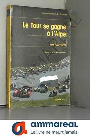 Imagen del vendedor de Le Tour se gagne  l'Alpe a la venta por Ammareal