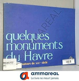 Image du vendeur pour Quelques monuments du Havre : Par les dessinateursdu XIX? sicle mis en vente par Ammareal