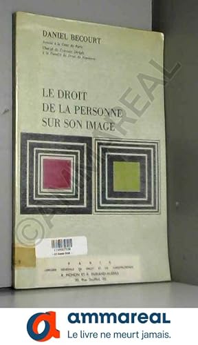 Image du vendeur pour Daniel Bcourt,. Le Droit de la personne sur son image mis en vente par Ammareal