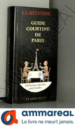 Seller image for Guide courtine de paris 250 bonnes adresses gourmandes for sale by Ammareal