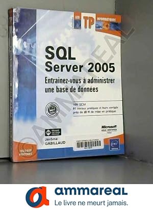Immagine del venditore per SQL Server 2005 : Entranez-vous  administrer une base de donnes venduto da Ammareal