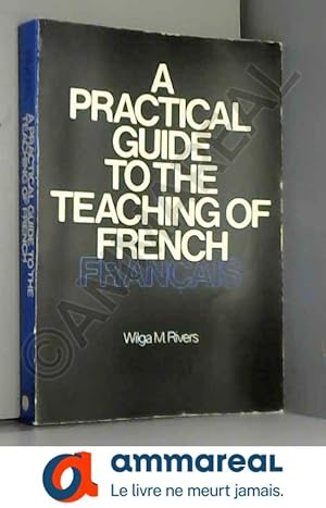 Imagen del vendedor de A Practical Guide to the Teaching of French a la venta por Ammareal