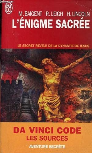 Image du vendeur pour L'nigme sacre - Le secret rvl de la dynastie de Jsus - Collection j'ai lu aventure secrte n7562. mis en vente par Le-Livre