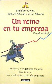 Image du vendeur pour Un reino en tu empresa. Un nuevo e ingenioso mtodo para triunfar en la administracin de empresas mis en vente par Almacen de los Libros Olvidados