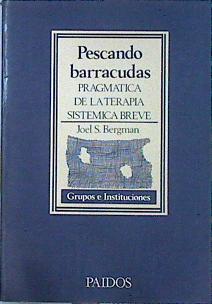 Seller image for Pescando barrancudas (Pragmatica de la terapia sistemtica breve) for sale by Almacen de los Libros Olvidados