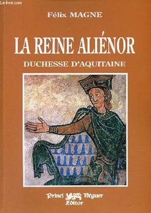 Image du vendeur pour La Reine Alinor Duchesse d'Aquitaine. mis en vente par Le-Livre