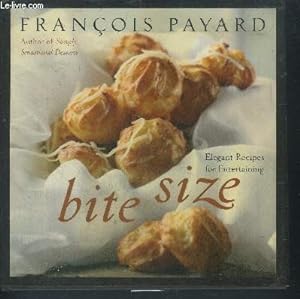 Image du vendeur pour Bite Size - Elegant Recipes for Entertaining - author of simply sensational desserts mis en vente par Le-Livre