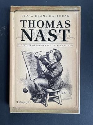 Bild des Verkufers fr Thomas Nast: The Father of Modern Political Cartoons zum Verkauf von Bedlam Book Cafe