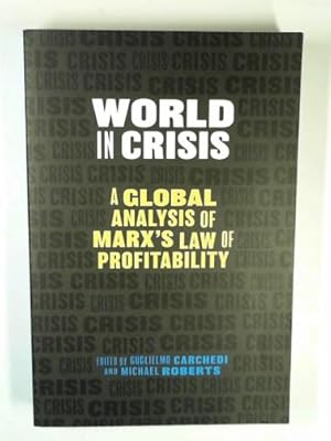 Bild des Verkufers fr World in crisis: a global analysis of Marx's law of pofitability zum Verkauf von Cotswold Internet Books