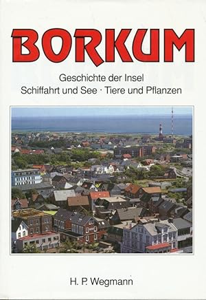 Bild des Verkufers fr Borkum : Geschichte der Insel - Schiffahrt und See - Tiere und Pflanzen. zum Verkauf von Antiquariat Bernhardt