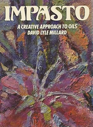 Immagine del venditore per Impasto: A Creative Approach to Oils venduto da Bookshelf of Maine