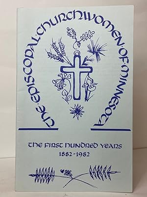 The Episcopal Churchwomen of Minnesota: The First Hundred Years 1882-1982