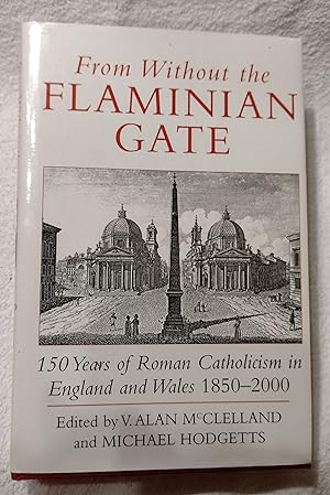 Imagen del vendedor de From Without the Flaminian Gate - 150 years of Roman Catholicism in England & Wales, 1850-2000. a la venta por Feline Books