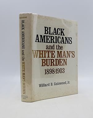 Black Americans and the White Man's Burden, 1898-1903 (FIRST EDITION)