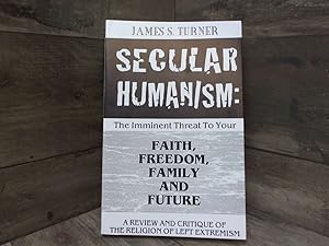 Immagine del venditore per Secular Humanism Imminent Threat To Your Faith, Freedom, Family and Future venduto da Archives Books inc.