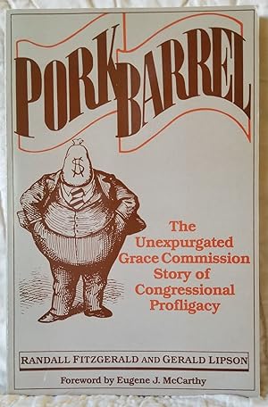 Imagen del vendedor de Pork Barrel: The Unexpurgated Grace Commission Story of Congressional Profligacy a la venta por CS Books and More