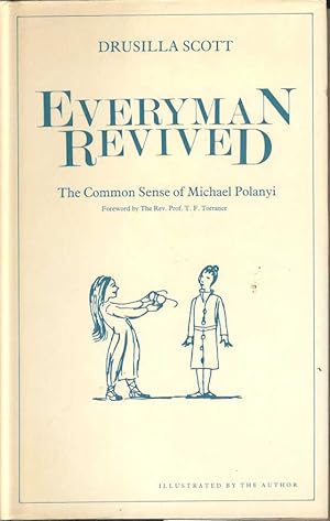 Everyman Revived. The Common Sense of Michael Polanyi.