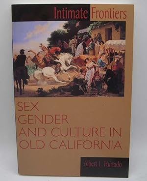 Immagine del venditore per Intimate Frontiers: Sex, Gender and Culture in Old California venduto da Easy Chair Books