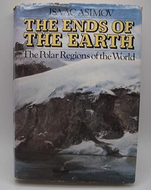 Seller image for The Ends of the Earth: The Polar Regions of the World for sale by Easy Chair Books