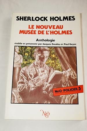 Image du vendeur pour LE NOUVEAU MUSEE DE L'HOLMES-NOUVELLES ANTHOLOGIE SHERLOCK HOLMES mis en vente par Librairie RAIMOND