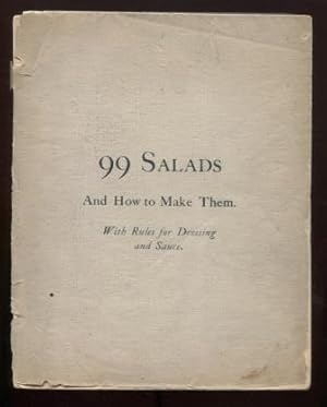 99 Salads and How to Make Them with Rules for Dressing and Sauce